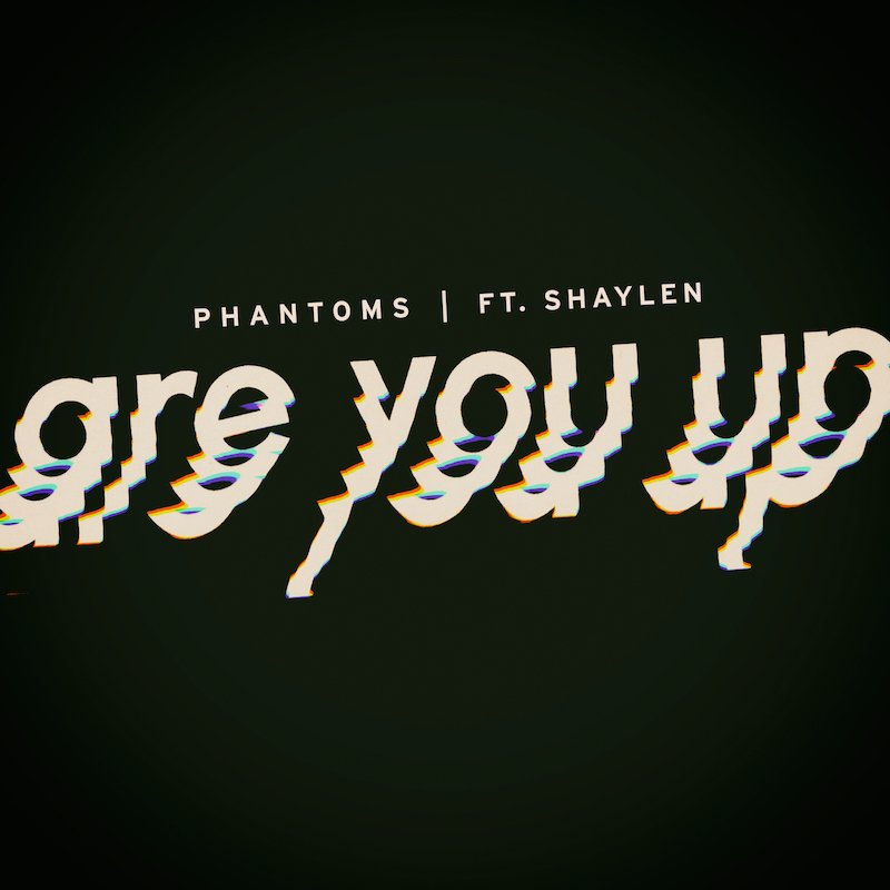 Phantoms - “Are You Up” artwork