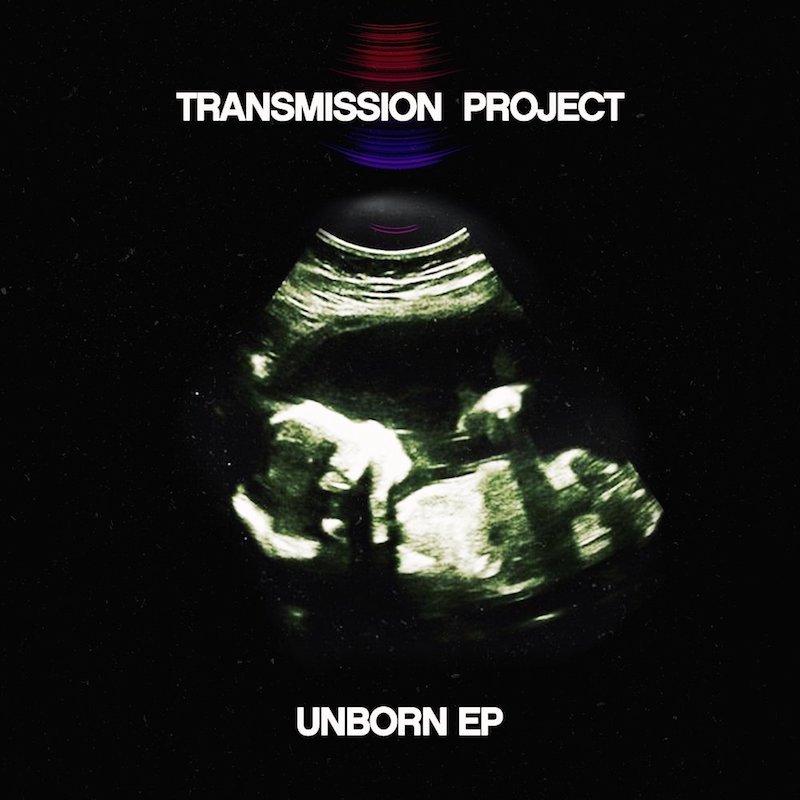 Transmission Project – “Unborn” EP