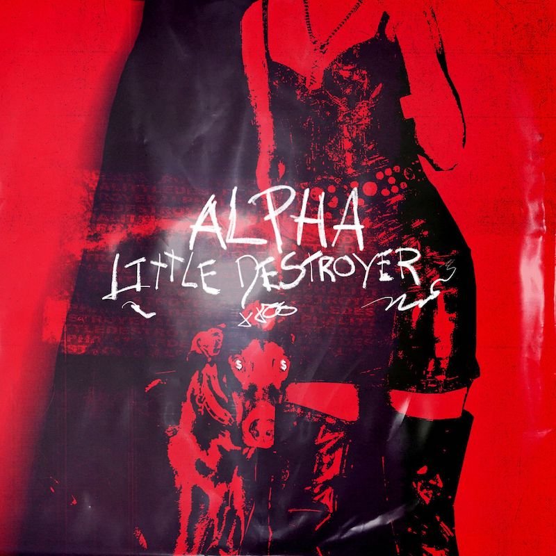 Little Destroyer - “Alpha” cover