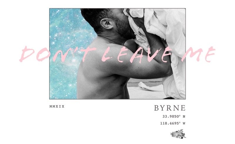 BYRNE - “Don’t Leave Me” cover
