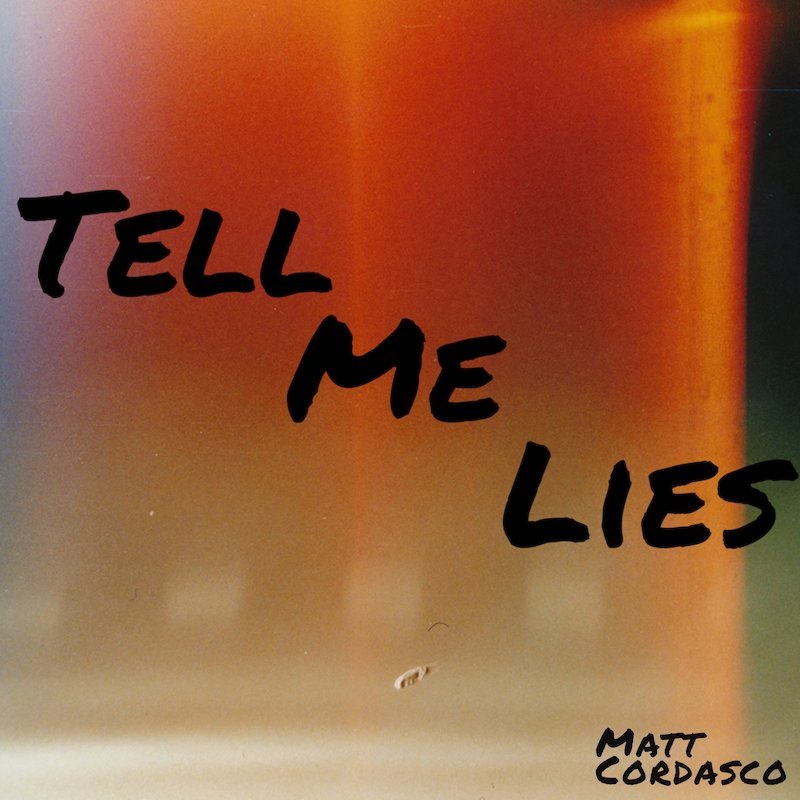 Matt Cordasco - “Tell Me Lies” cover