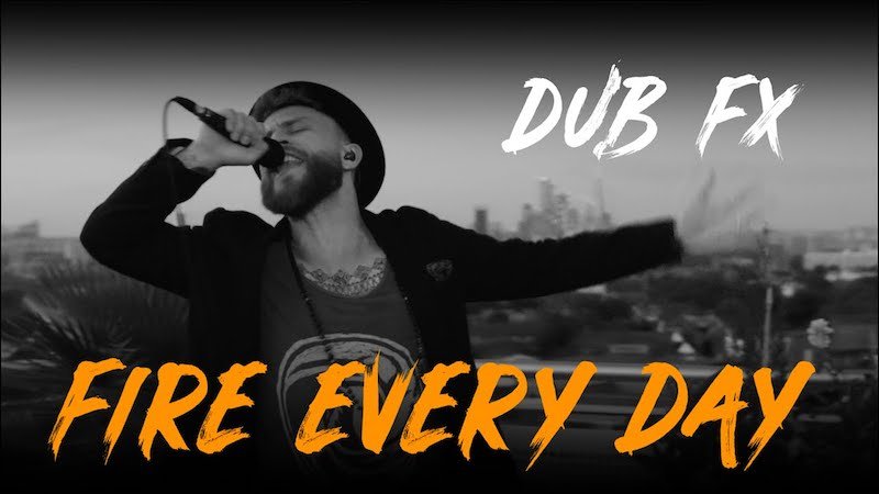 Dub FX - “Fire Every Day” still