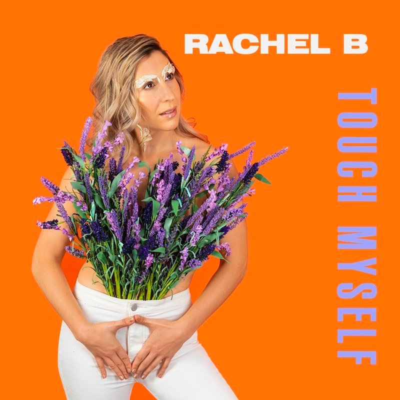 Rachel B - “Touch Myself” cover