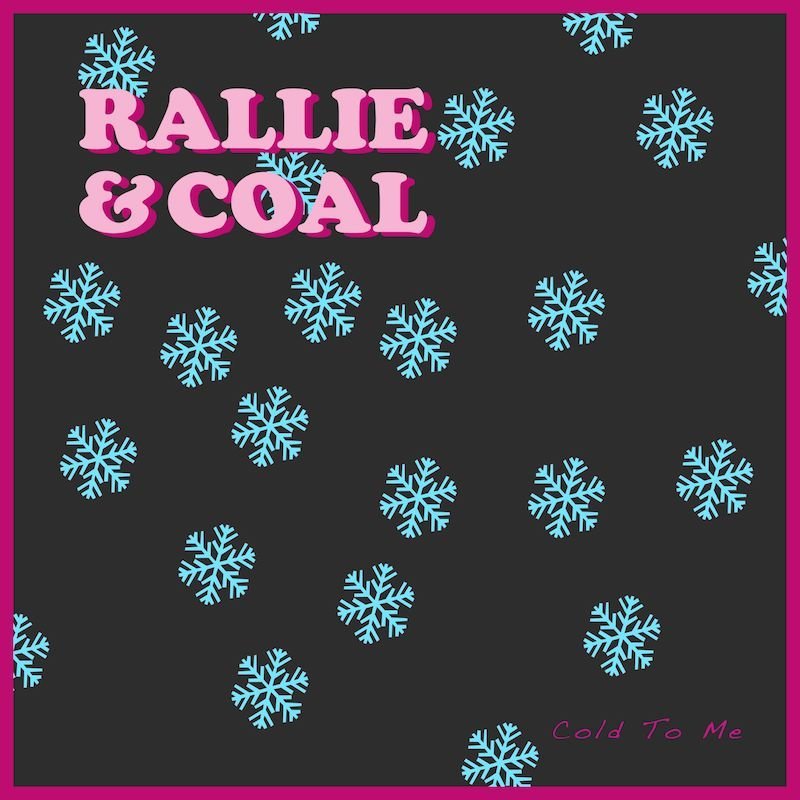 Rallie & Coal - “Cold to Me” cover