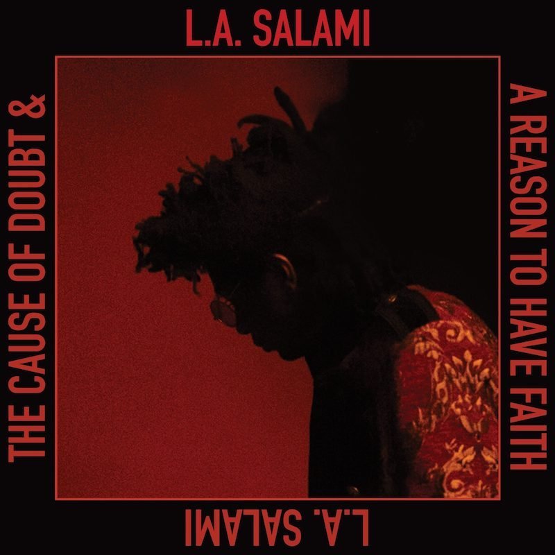 L.A. Salami - “The Cause of Doubt & a Reason to Have Faith”