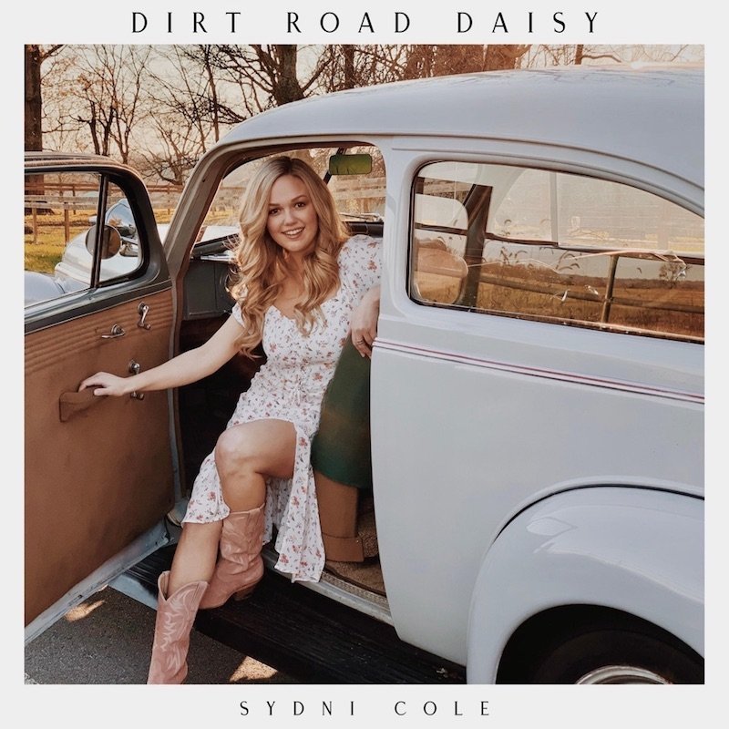 Sydni Cole - “Dirt Road Daisy” cover