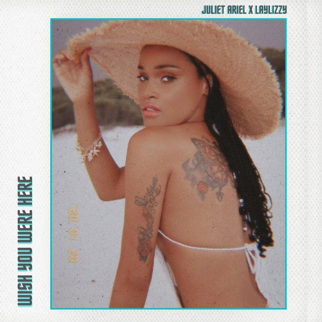 Juliet Ariel and Laylizzy - “Wish You Were Here” cover art
