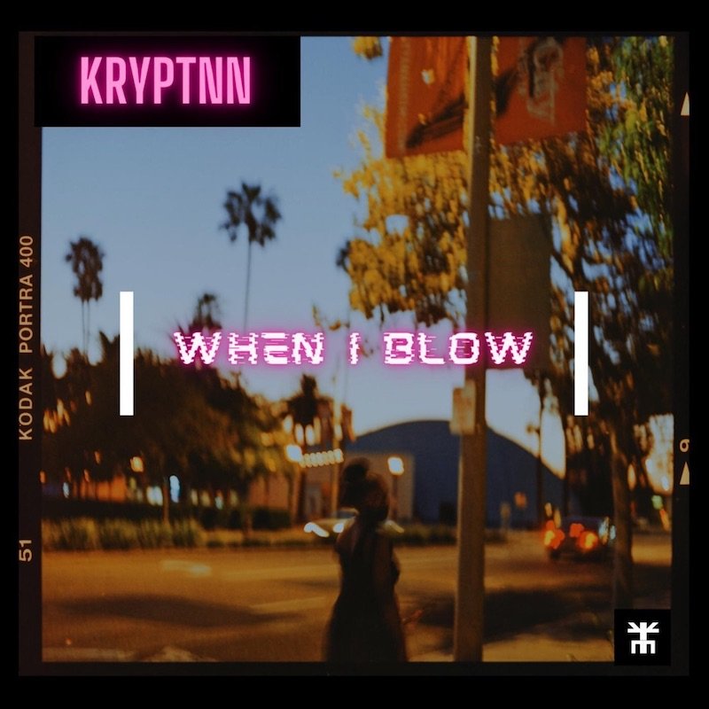 Kryptnn - “When I Blow” song cover art