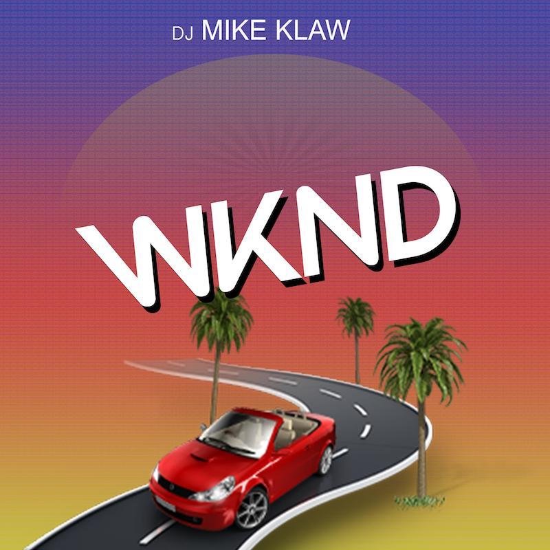 DJ Mike Klaw - “Wknd” song cover art