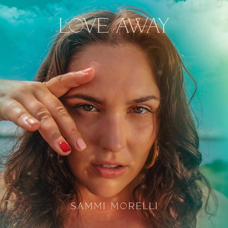 Sammi Morelli - “Love Away” song cover art