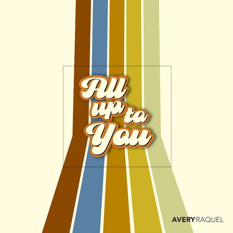 Avery Raquel - “All up to You” song cover art