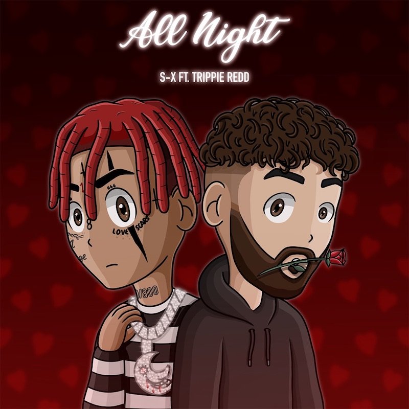 S-X - “All Night” song cover featuring Trippie Redd
