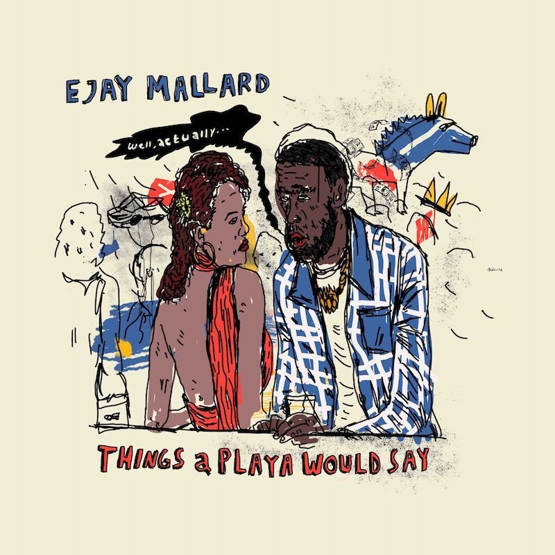 Ejay Mallard. - “Things a Playa Would Say” song cover art