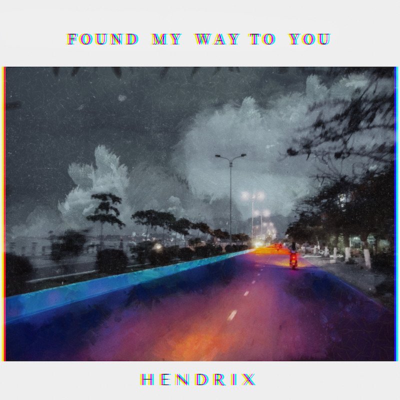 Hendrix - “Found My Way To You” song cover art