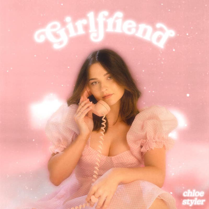 Chloe Styler - “Girlfriend” song cover art