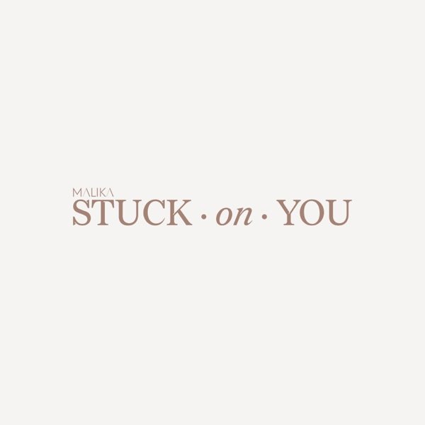 MALIKA - “Stuck on You” song cover art
