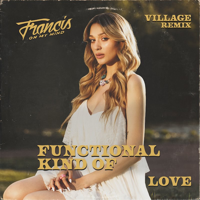 Francis On My Mind - “Functional Kind of Love (ViLLAGE Remix)” cover art