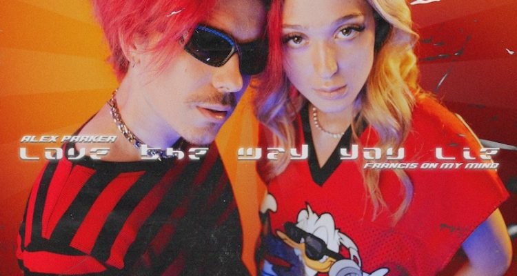 Alex Parker and Francis On My Mind - “Love The Way You Lie” cover art