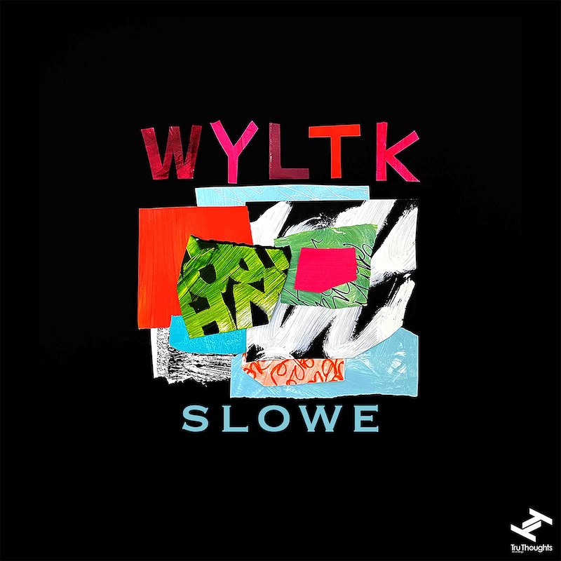 Slowe - “WYLTK” cover art