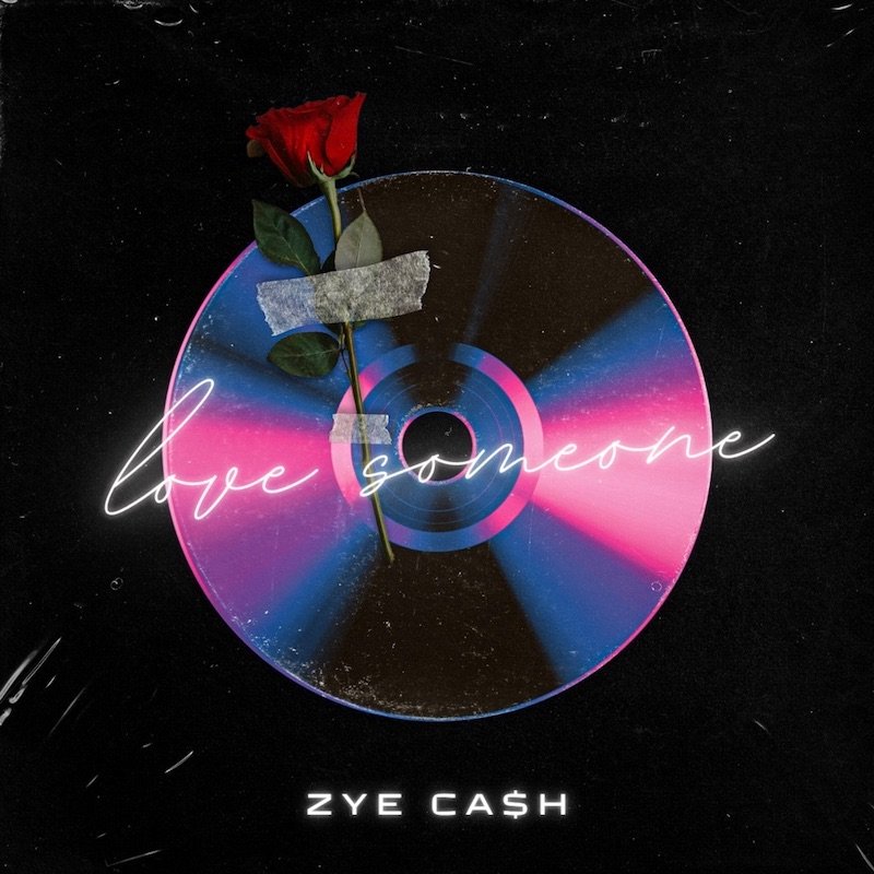 Zye Ca$h - “Love Someone” front cover art