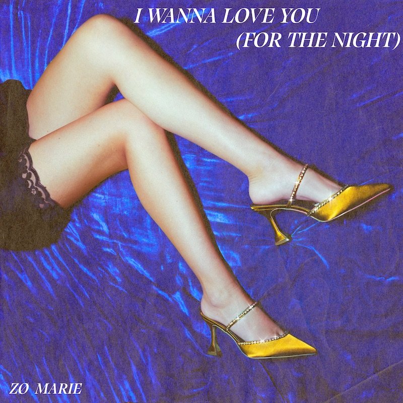 Zø Marie - “I Wanna Love You (For the Night)” cover art