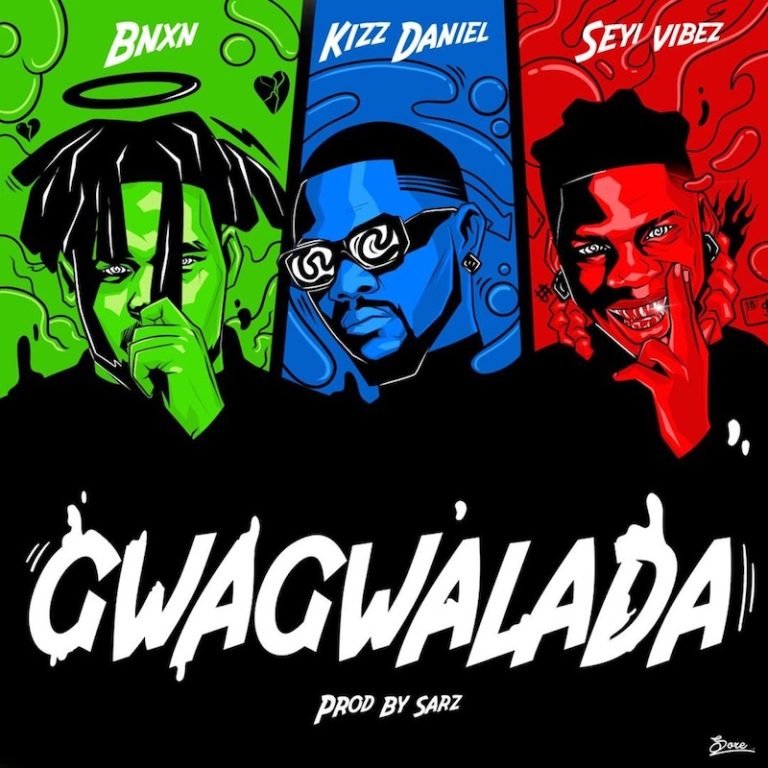 BNXN fka Buju, Kizz Daniel, and Seyi Vibez - “GWAGWALADA” cover art