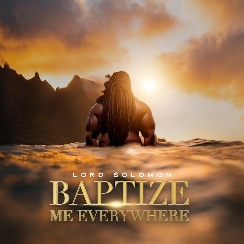 Lord Solomon - “Baptize Me Everywhere” cover art