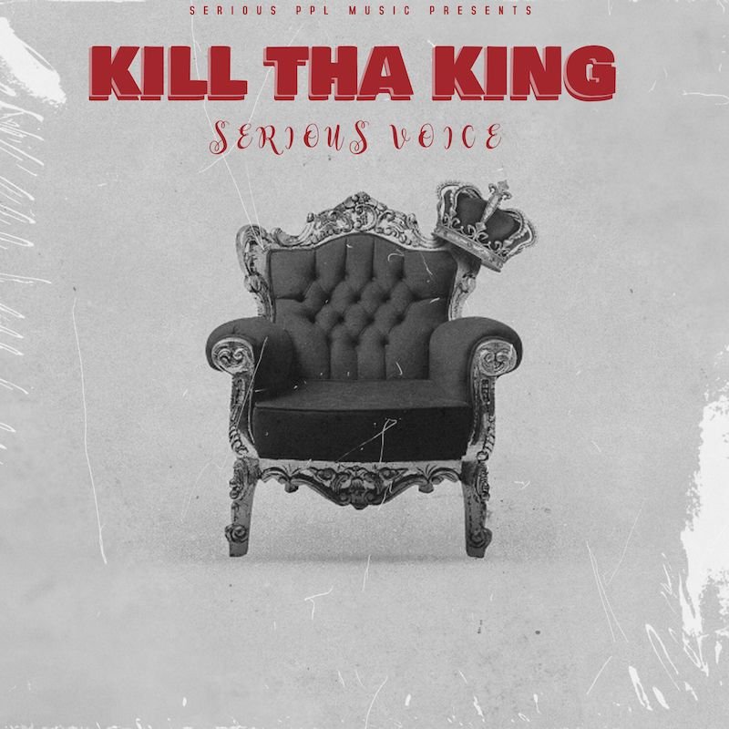 Serious Voice - “Kill Tha King” cover art