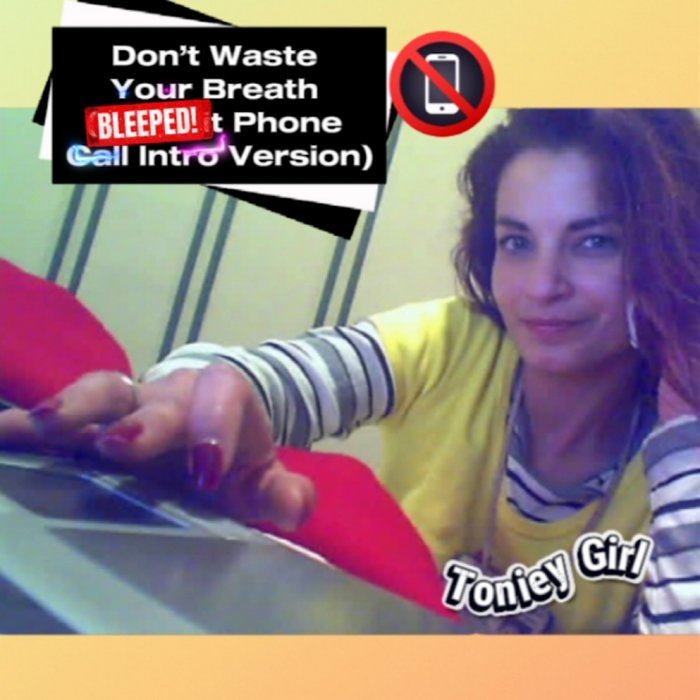 Toniey Girl – Don’t waste your breath (Bleeped phone call intro version) cover art